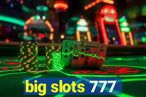 big slots 777