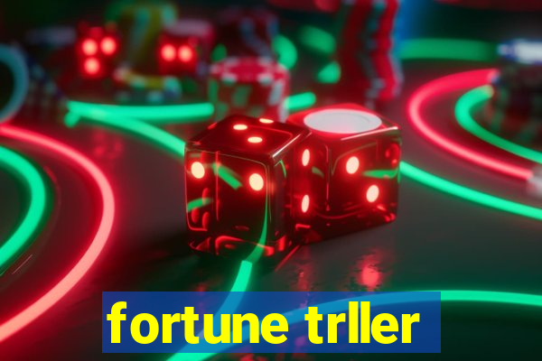 fortune trller