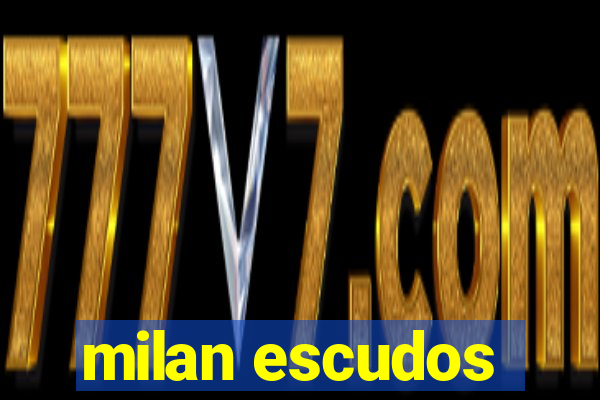 milan escudos