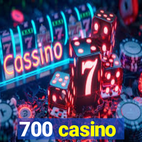 700 casino