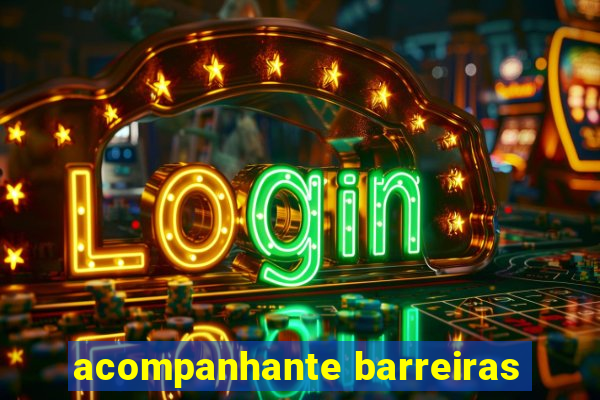 acompanhante barreiras