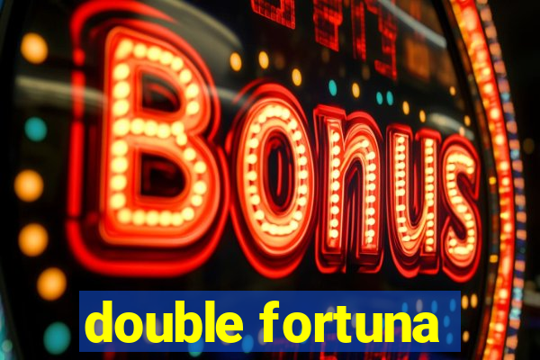 double fortuna