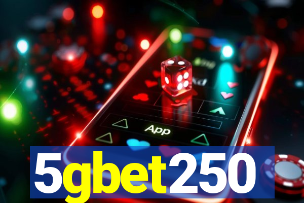 5gbet250