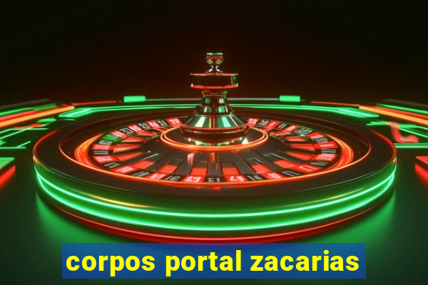 corpos portal zacarias