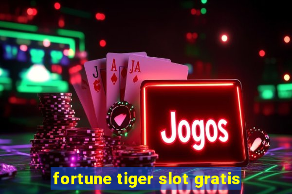 fortune tiger slot gratis