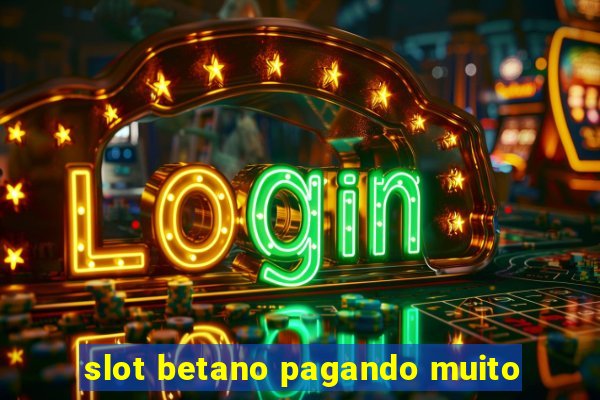 slot betano pagando muito