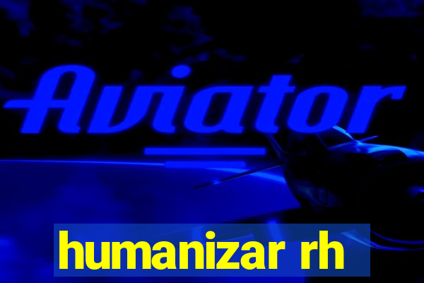 humanizar rh