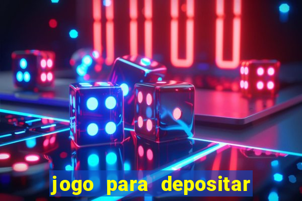 jogo para depositar 1 real