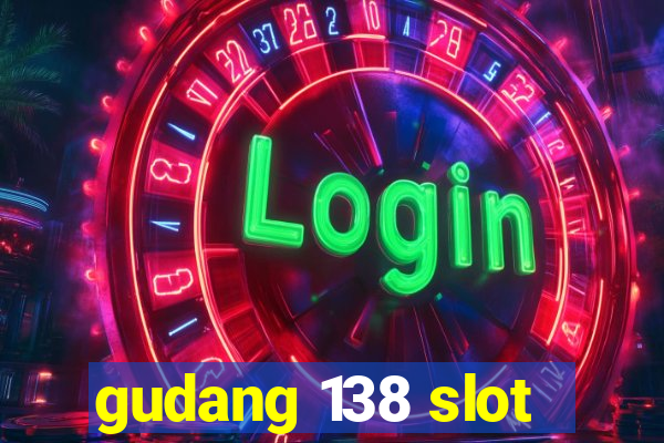 gudang 138 slot