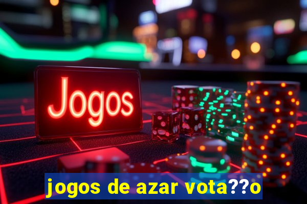 jogos de azar vota??o