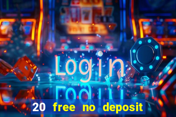 20 free no deposit casino uk 2020