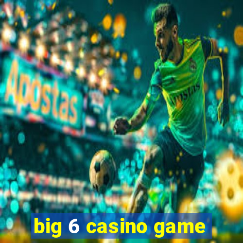 big 6 casino game