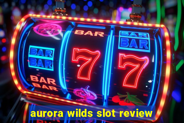 aurora wilds slot review