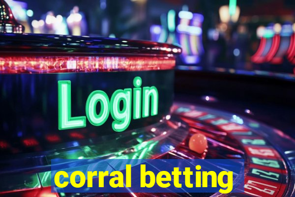 corral betting