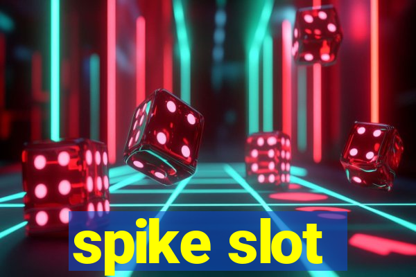 spike slot