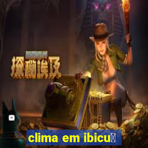 clima em ibicu铆