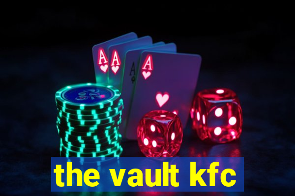 the vault kfc