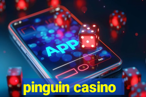 pinguin casino