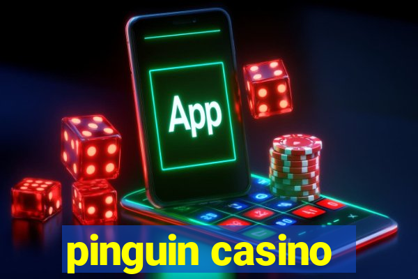 pinguin casino