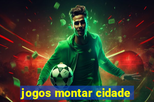 jogos montar cidade