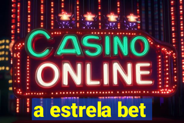 a estrela bet