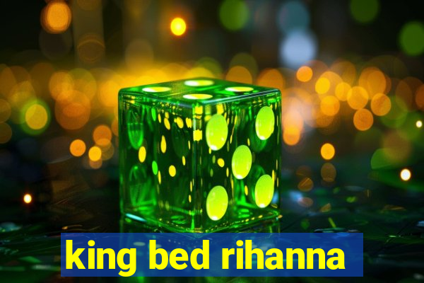 king bed rihanna