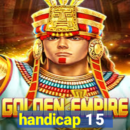 handicap 1 5