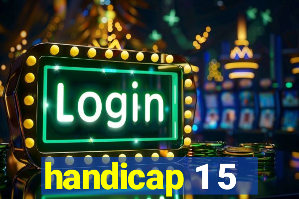 handicap 1 5