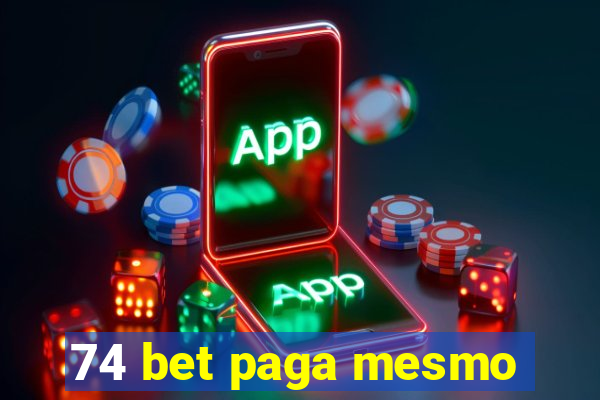 74 bet paga mesmo