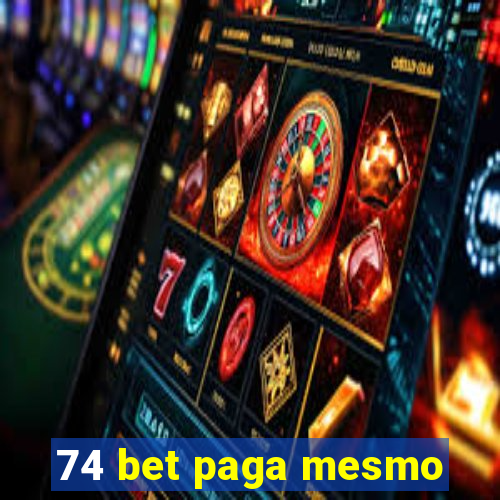 74 bet paga mesmo