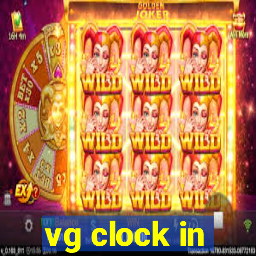 vg clock in