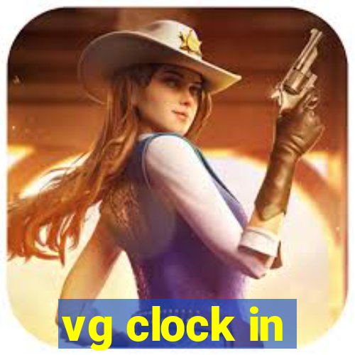 vg clock in