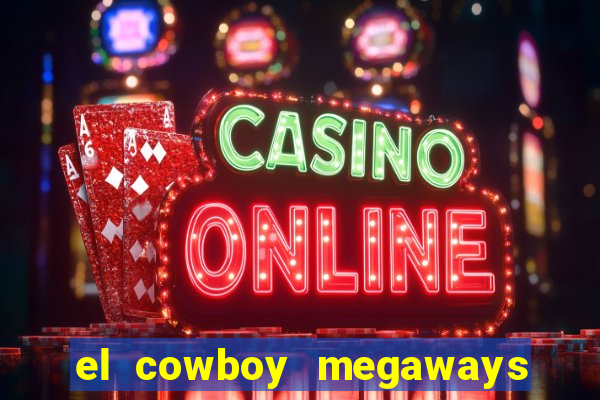 el cowboy megaways slot online