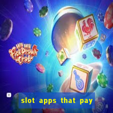 slot apps that pay real money