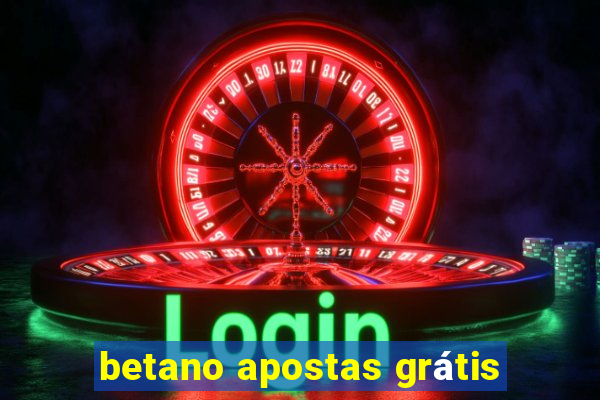 betano apostas grátis