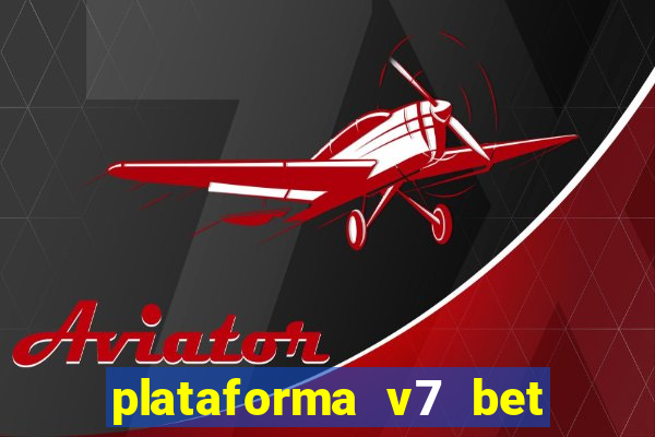 plataforma v7 bet é confiável