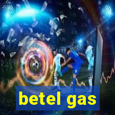 betel gas