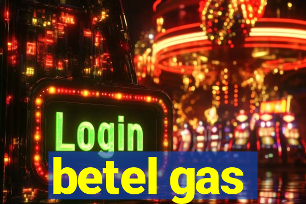 betel gas