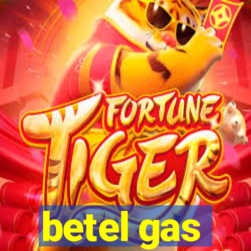 betel gas