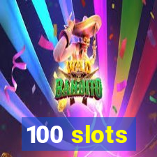 100 slots