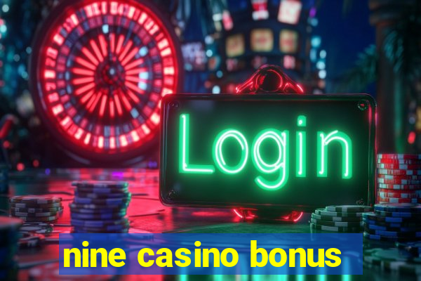 nine casino bonus