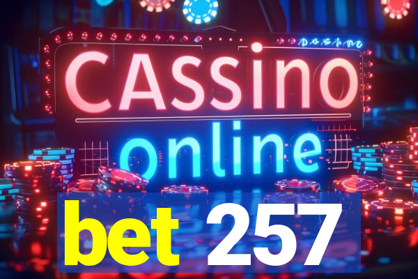 bet 257