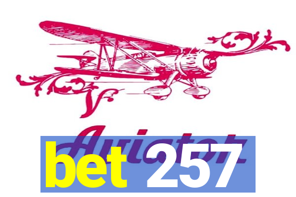 bet 257