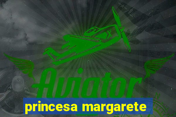 princesa margarete