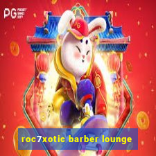 roc7xotic barber lounge