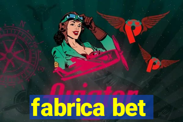 fabrica bet