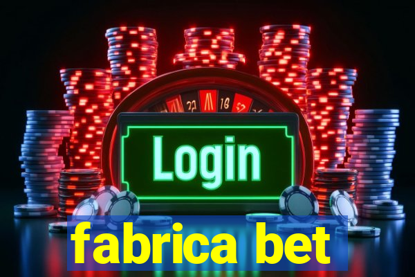 fabrica bet