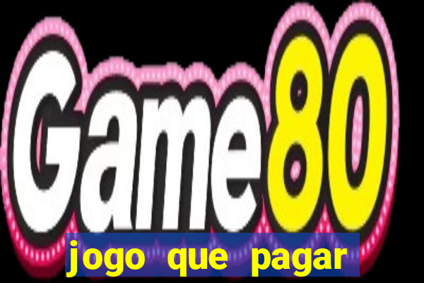 jogo que pagar dinheiro de verdade