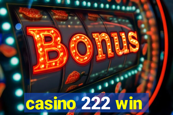 casino 222 win