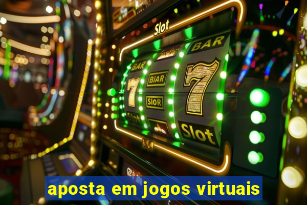 aposta em jogos virtuais